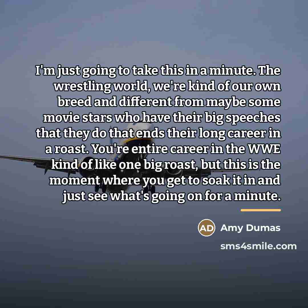 “I'm just going to take this in a minute. The…” quote by Amy Dumas