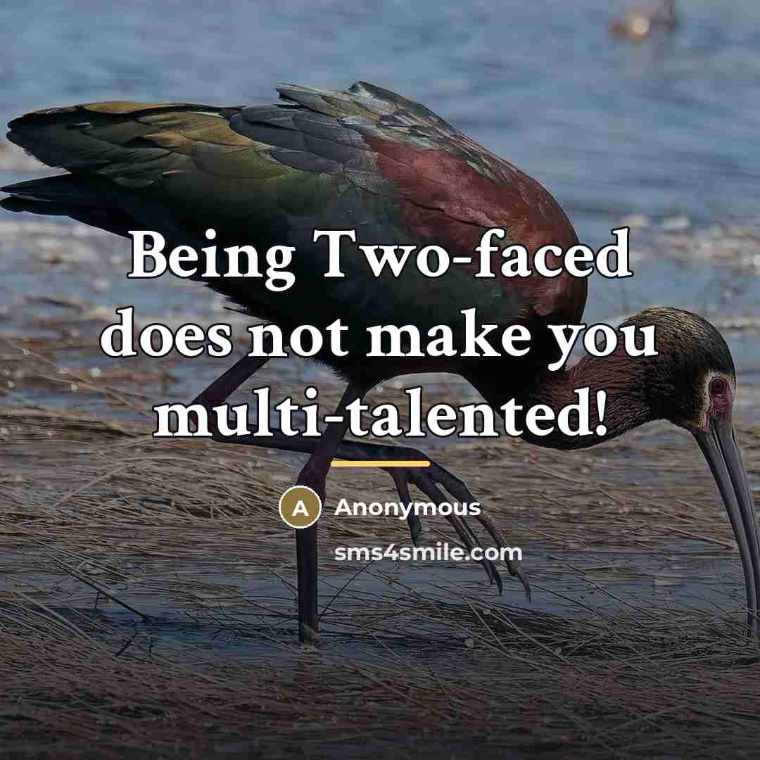 “Being Two-faced does not make you multi-talented!…” quote by Anonymous