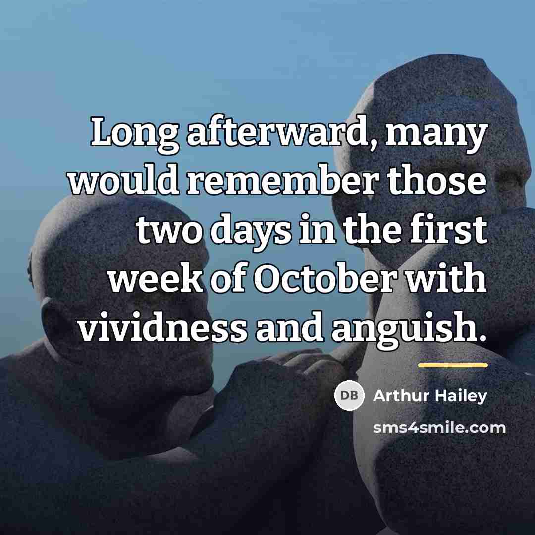 “Long afterward, many would remember those two days in the…” quote by Arthur Hailey