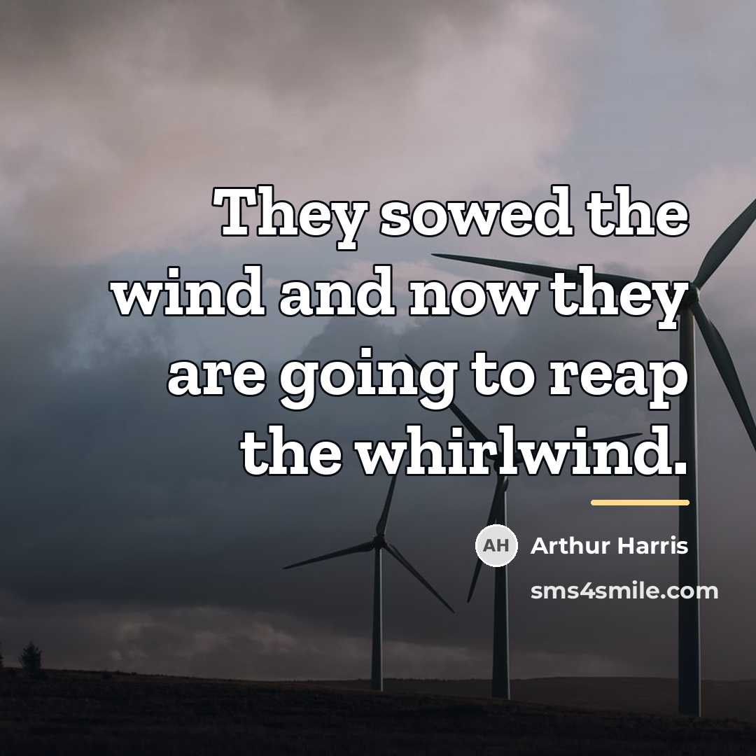 “They sowed the wind and now they are going to…” quote by Arthur Harris