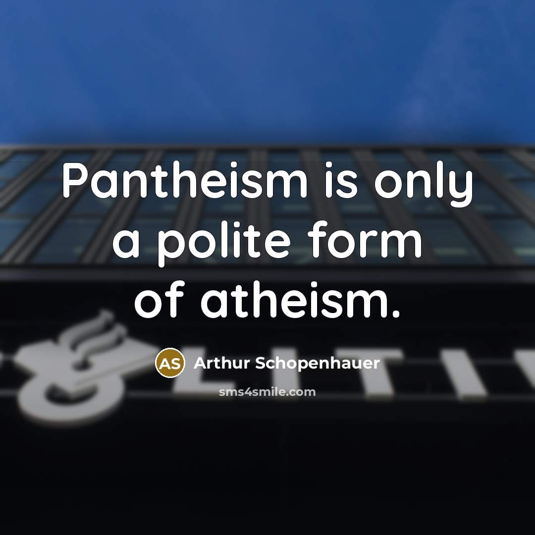 “Pantheism is only a polite form of atheism.…” quote by Arthur Schopenhauer