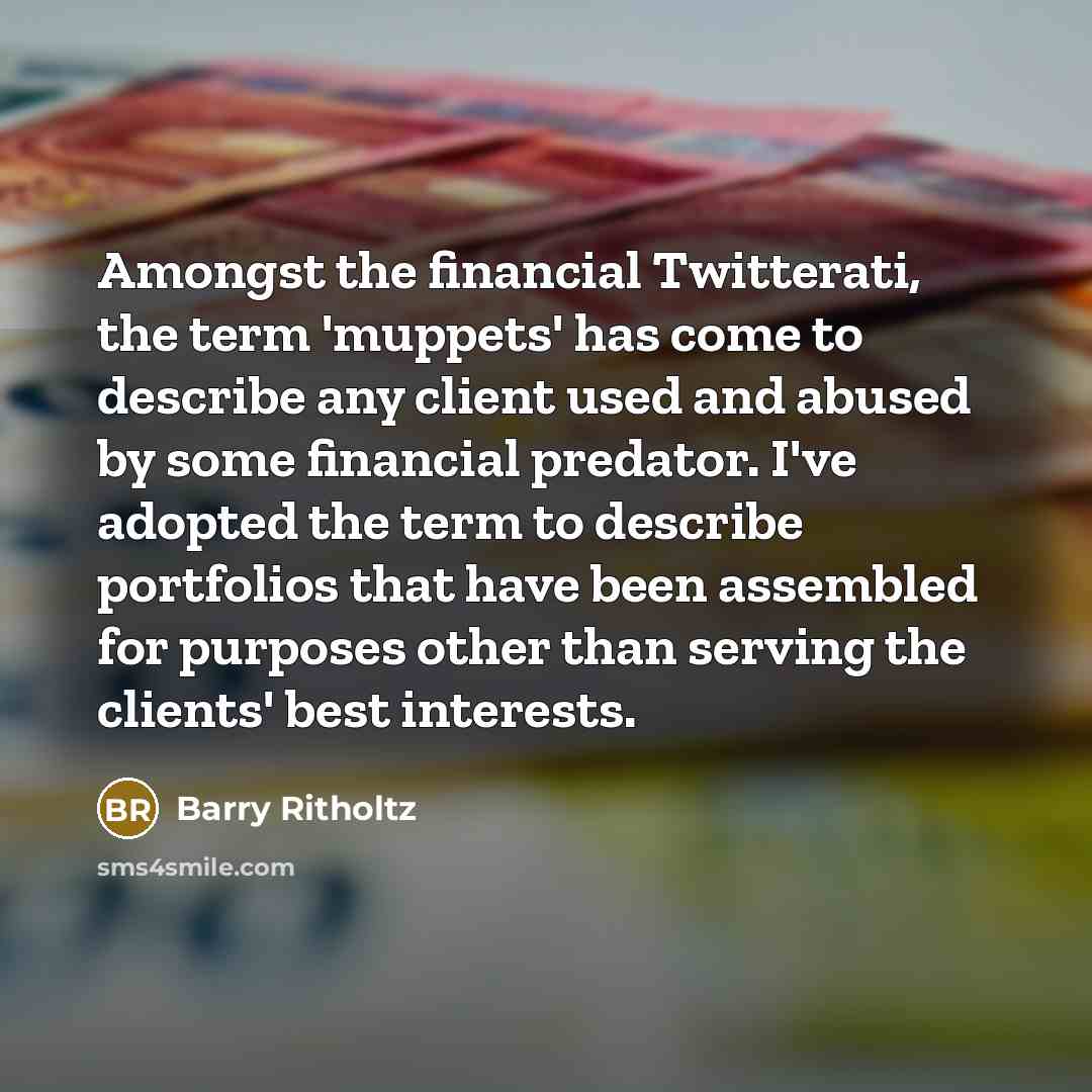 “Amongst the financial Twitterati, the term 'muppets' has come to…” quote by Barry Ritholtz
