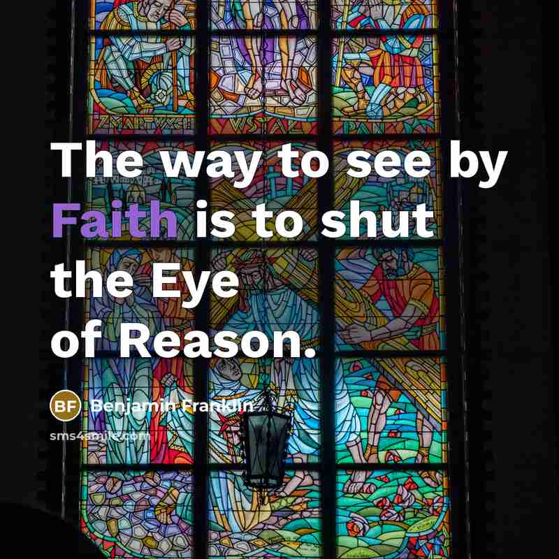 “The way to see by Faith is to shut the…” quote by Benjamin Franklin