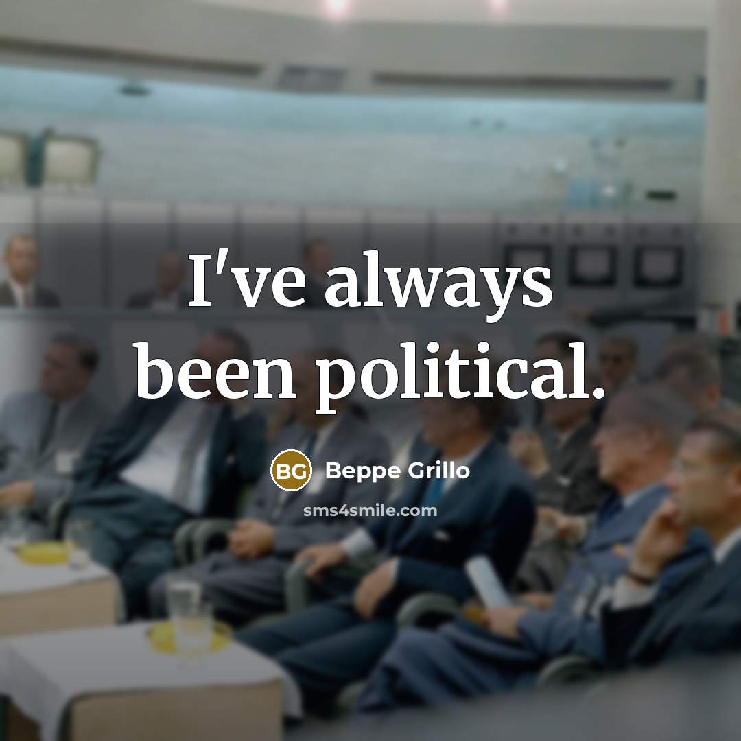 “I've always been political.…” quote by Beppe Grillo
