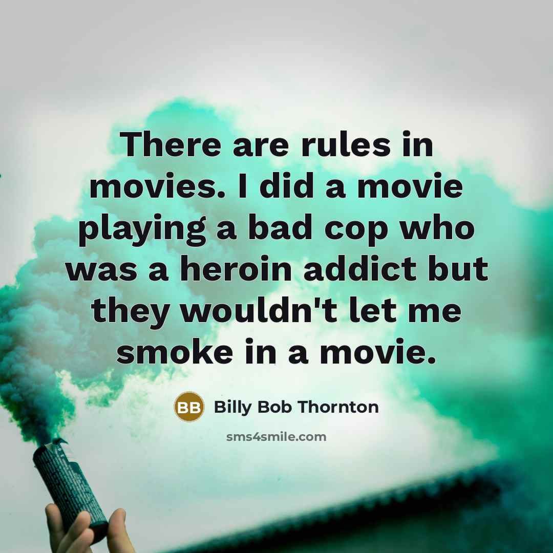“There are rules in movies. I did a movie playing…” quote by Billy Bob Thornton