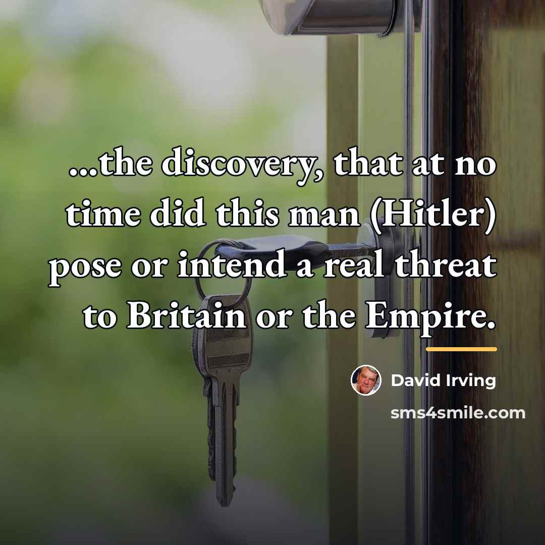 “...the discovery, that at no time did this man (Hitler)…” quote by David Irving