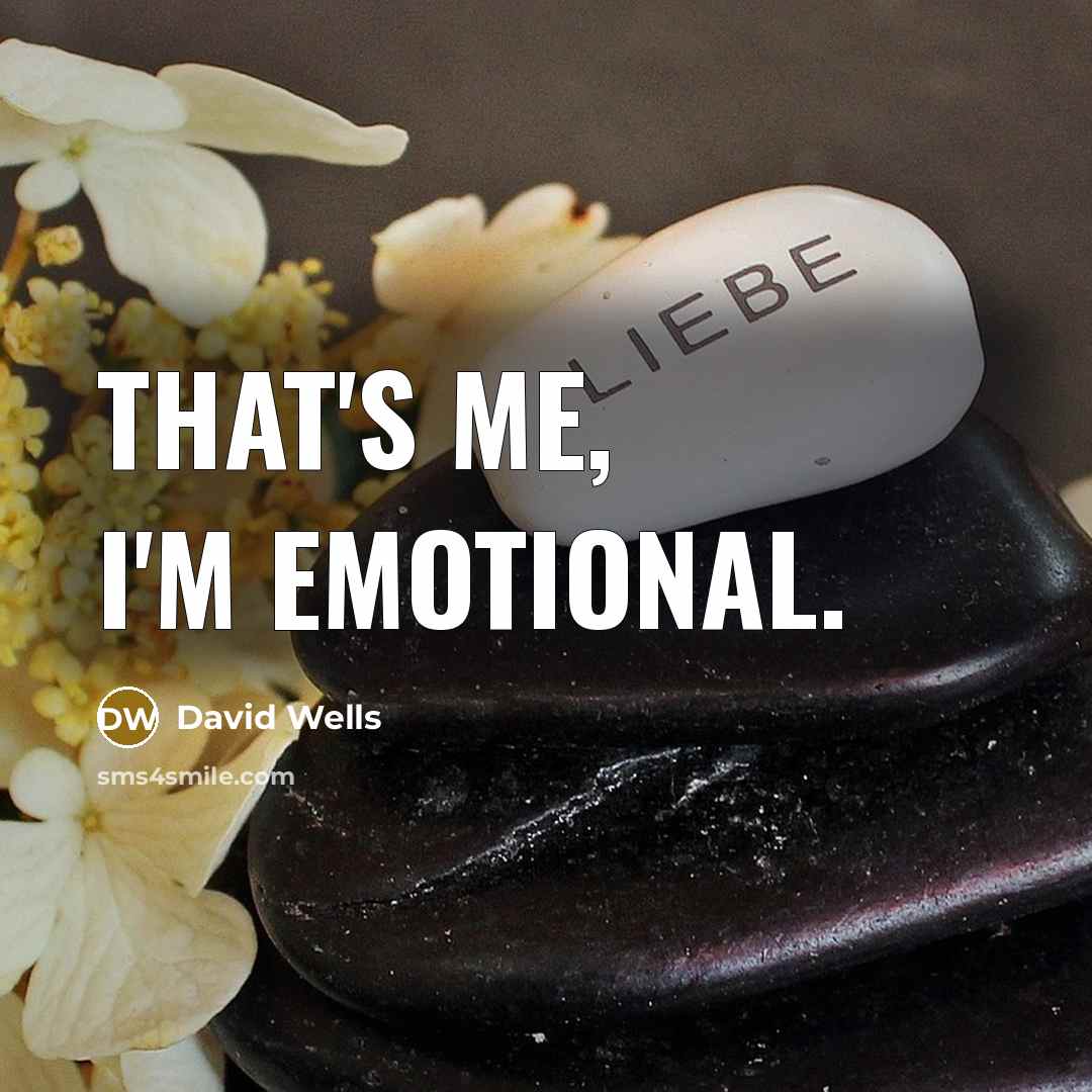“That's me, I'm emotional.…” quote by David Wells