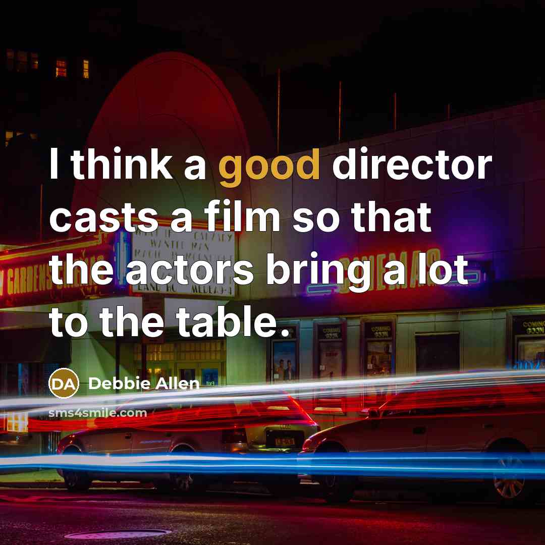 “I think a good director casts a film so that…” quote by Debbie Allen