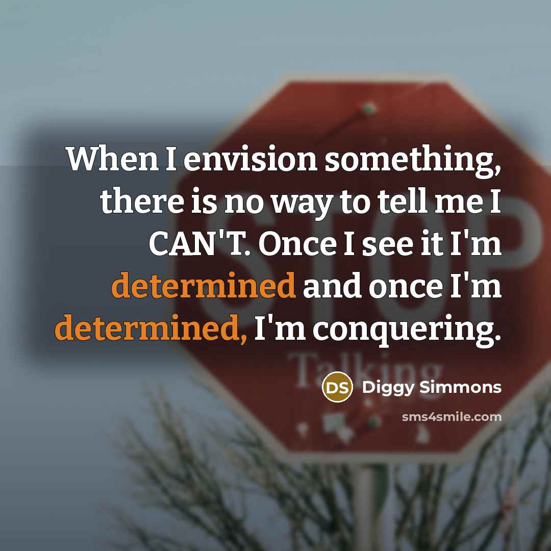 “When I envision something, there is no way to tell…” quote by Diggy Simmons