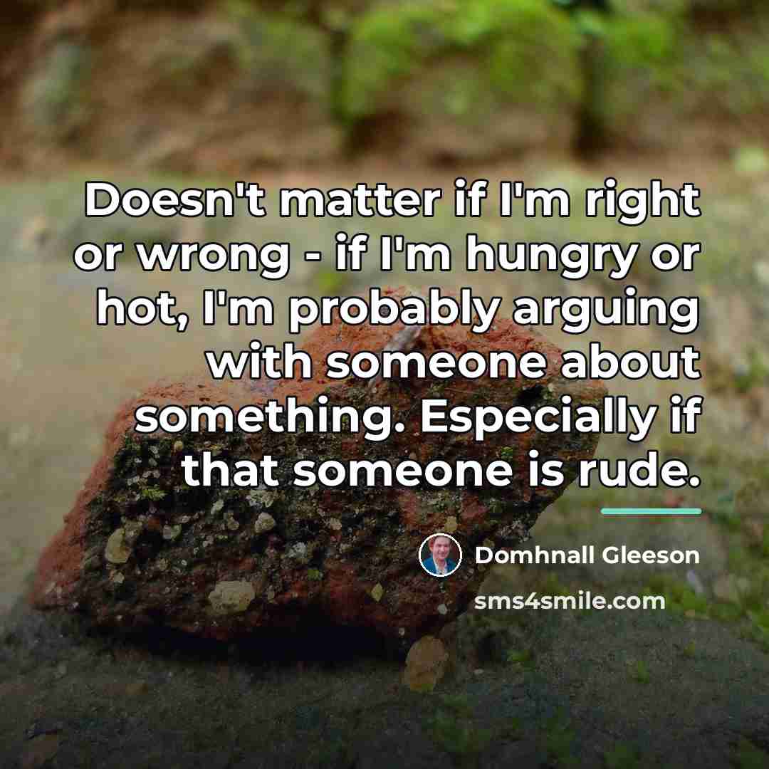 “Doesn't matter if I'm right or wrong - if I'm…” quote by Domhnall Gleeson