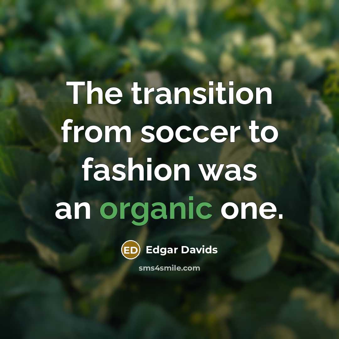 “The transition from soccer to fashion was an organic one.…” quote by Edgar Davids