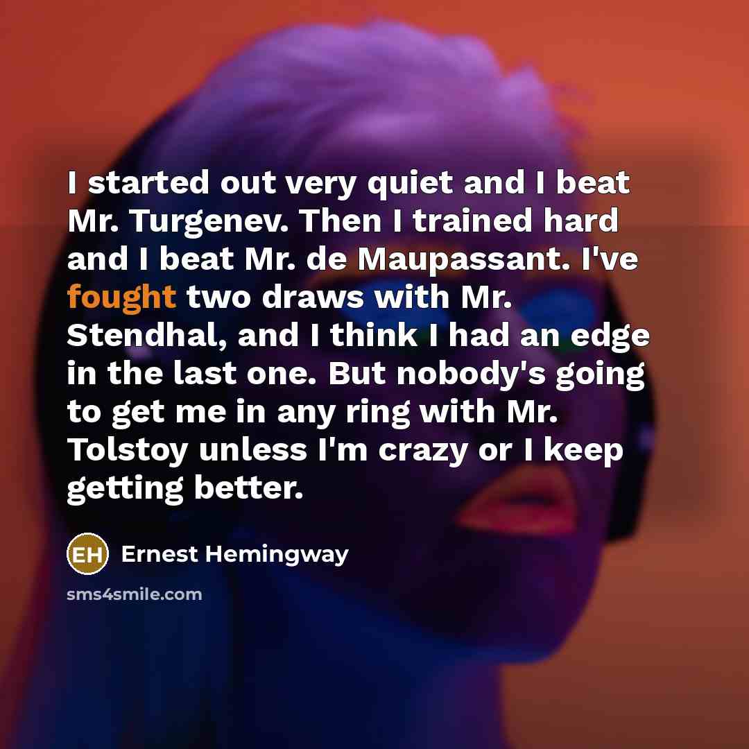 “I started out very quiet and I beat Mr. Turgenev.…” quote by Ernest Hemingway