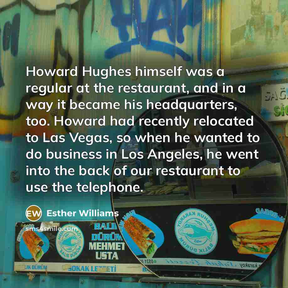 “Howard Hughes himself was a regular at the restaurant, and…” quote by Esther Williams