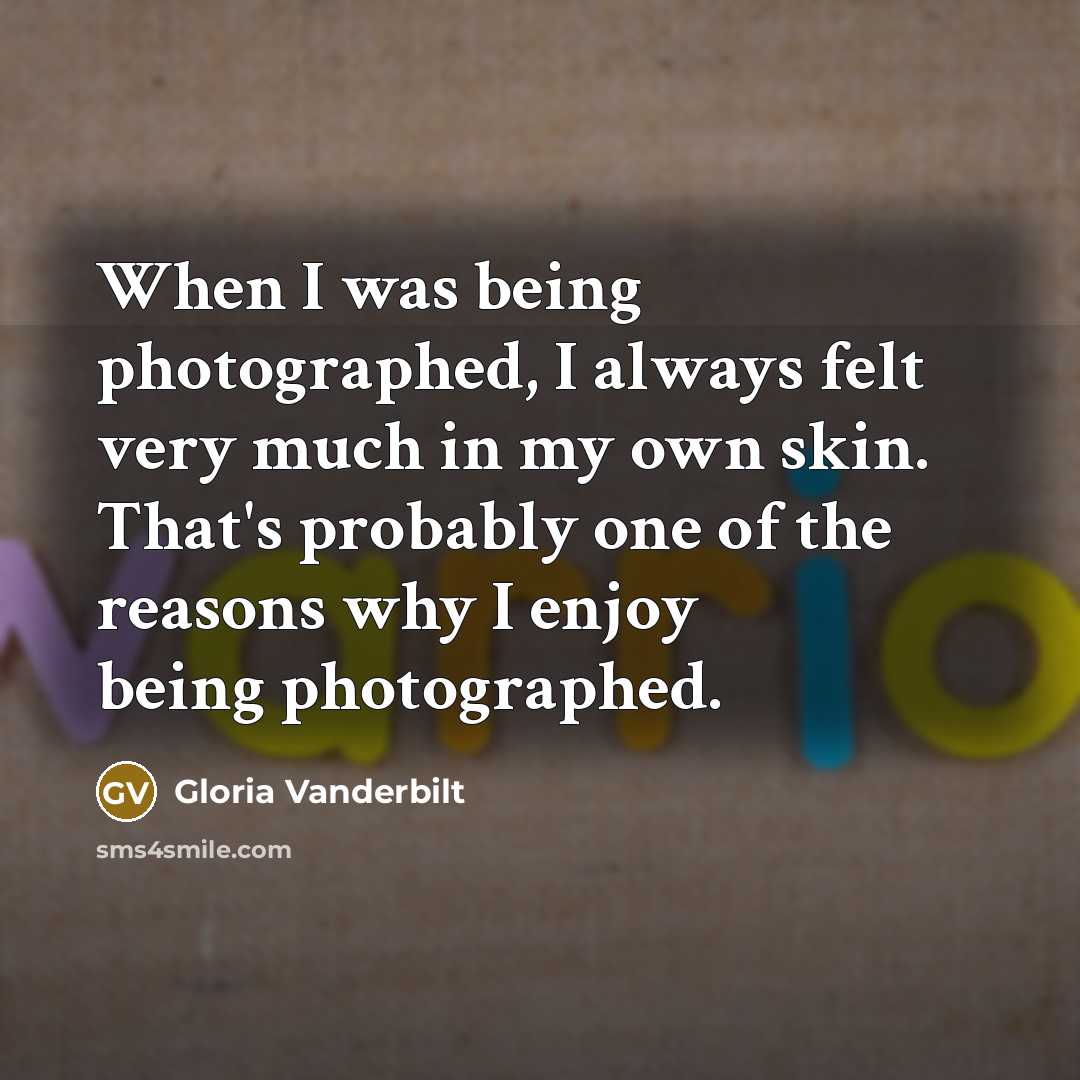 “When I was being photographed, I always felt very much…” quote by Gloria Vanderbilt