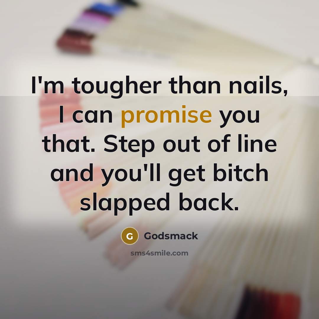 “I'm tougher than nails, I can promise you that. Step…” quote by Godsmack