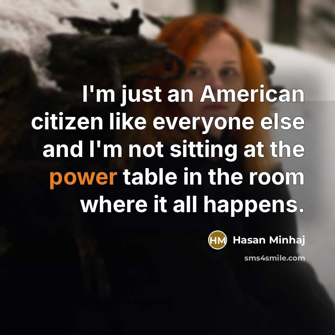 “I'm just an American citizen like everyone else and I'm…” quote by Hasan Minhaj