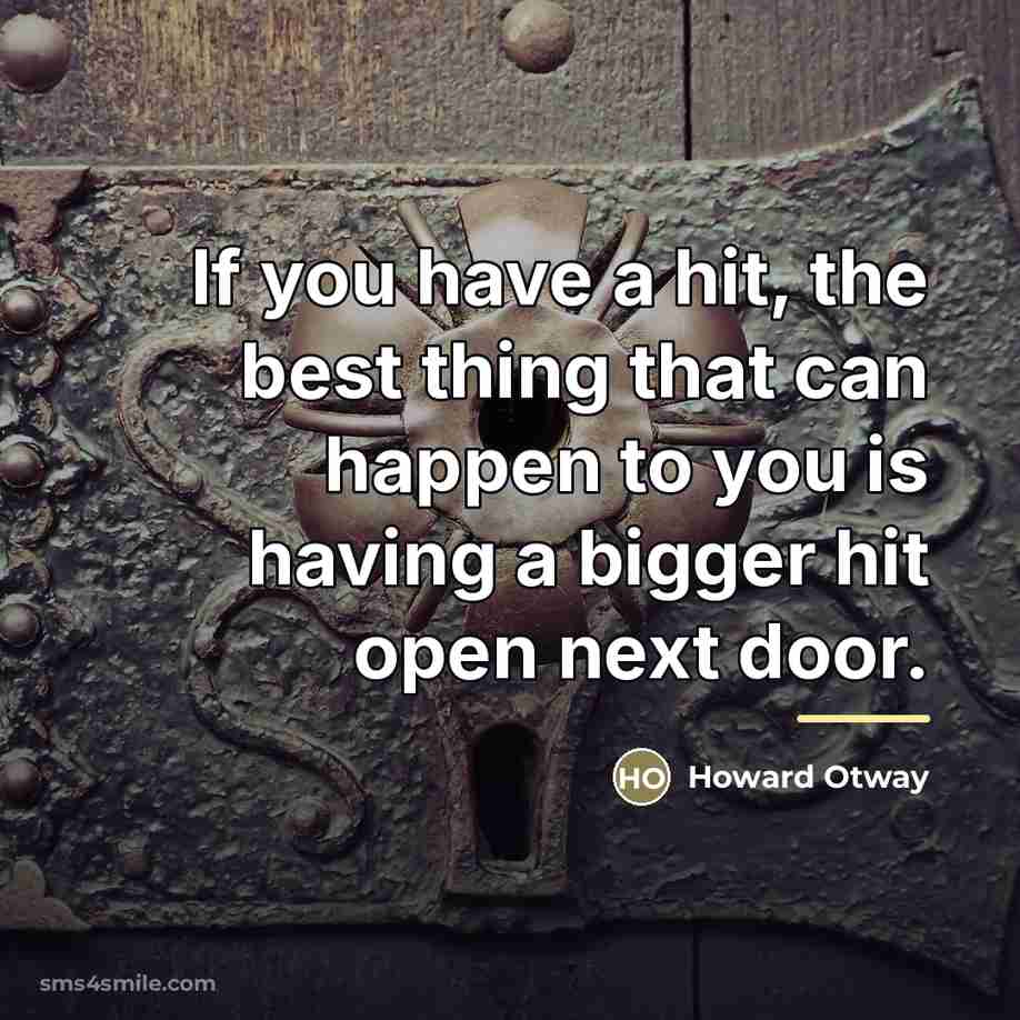 “If you have a hit, the best thing that can…” quote by Howard Otway