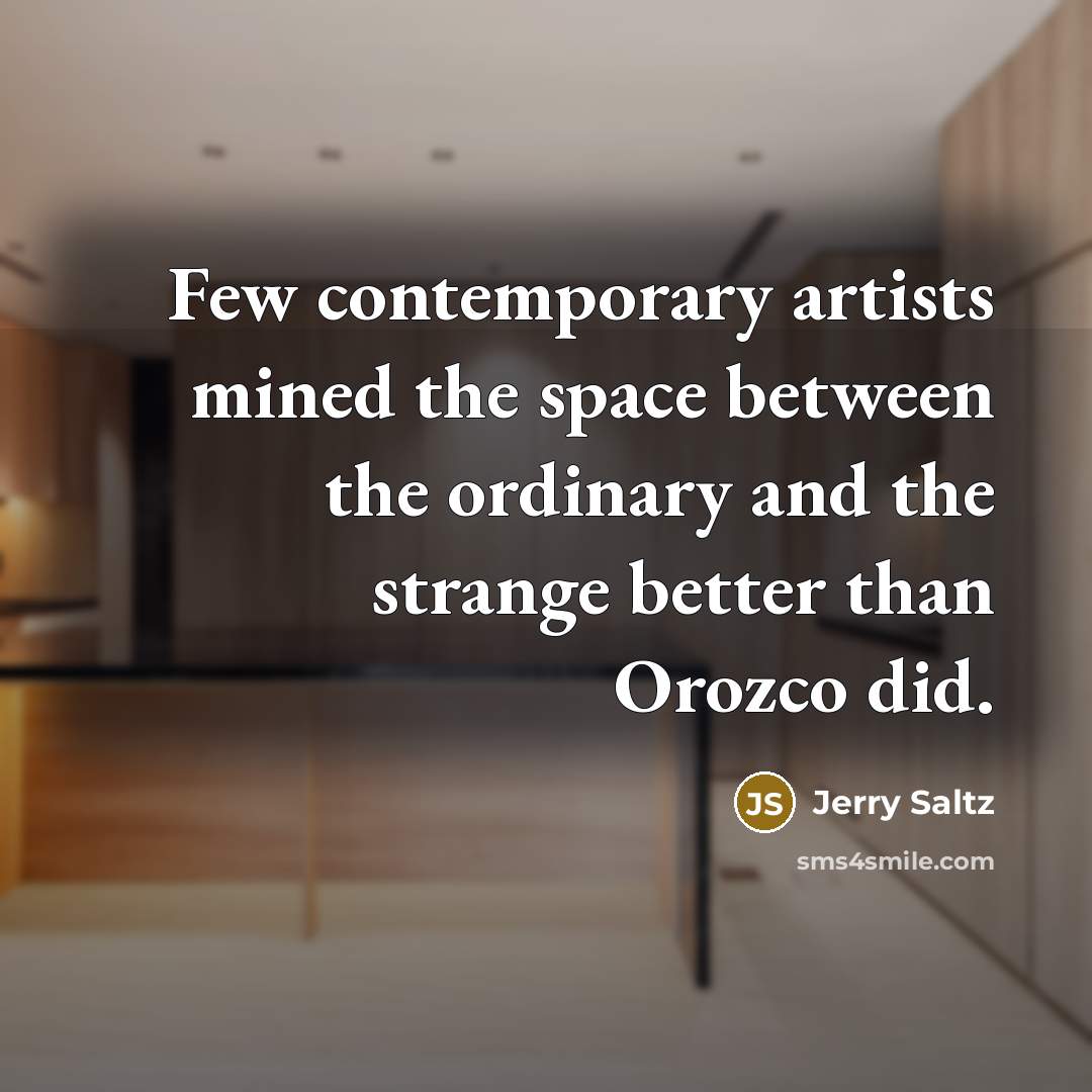“Few contemporary artists mined the space between the ordinary and…” quote by Jerry Saltz