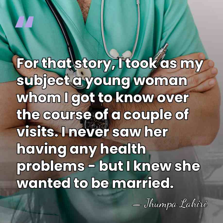 For that story, I took as my subject a young woman whom&hellip; - Jhumpa Lahiri