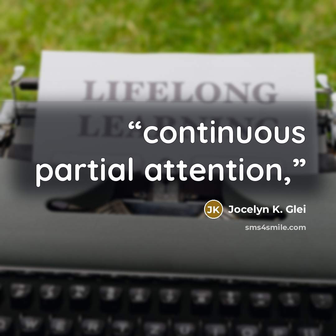 “continuous partial attention,” quote by Jocelyn K. Glei