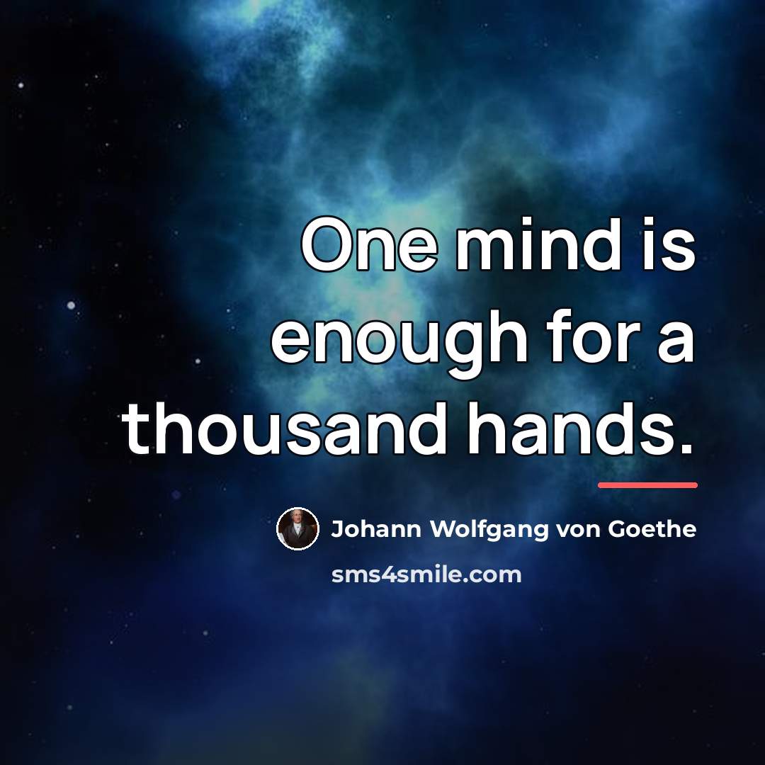 “One mind is enough for a thousand hands.…” quote by Johann Wolfgang von Goethe