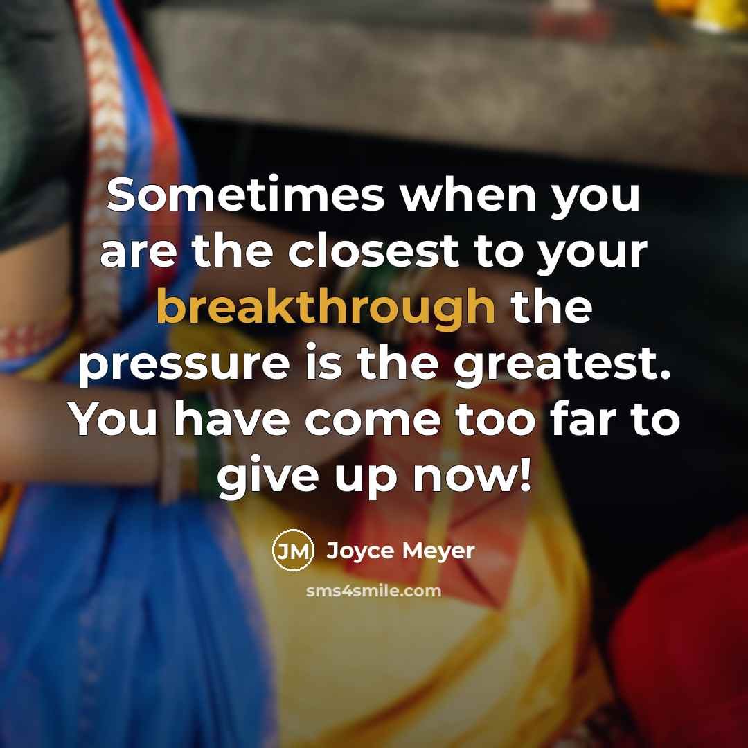 “Sometimes when you are the closest to your breakthrough the…” quote by Joyce Meyer