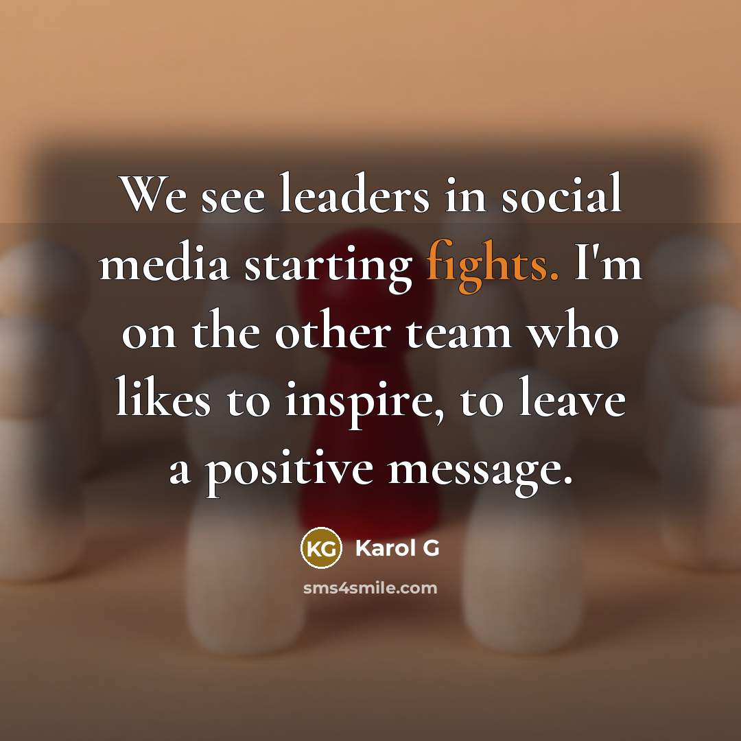 “We see leaders in social media starting fights. I'm on…” quote by Karol G