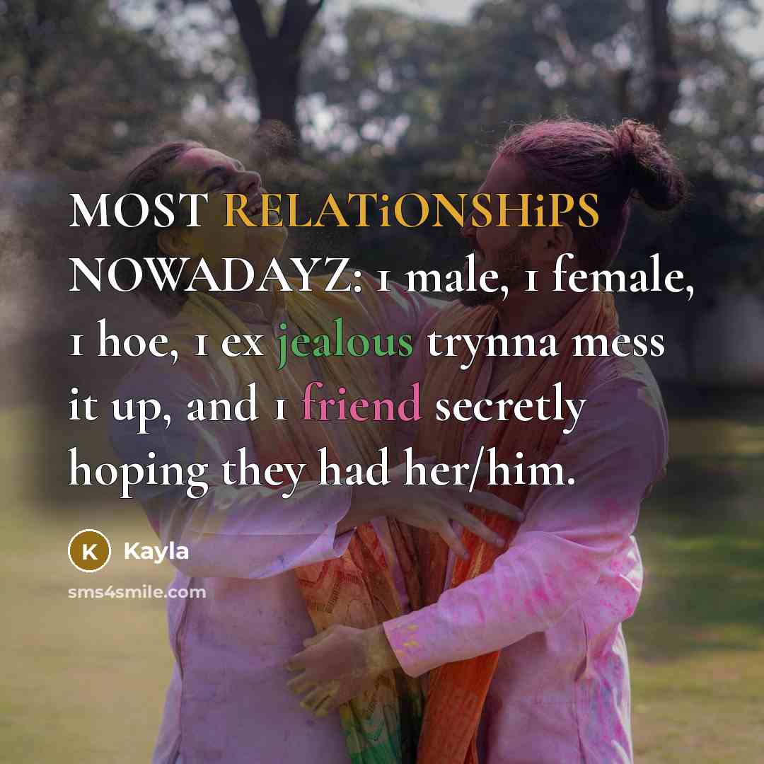 “MOST RELATiONSHiPS NOWADAYZ: 1 male, 1 female, 1 hoe, 1…” quote by Kayla