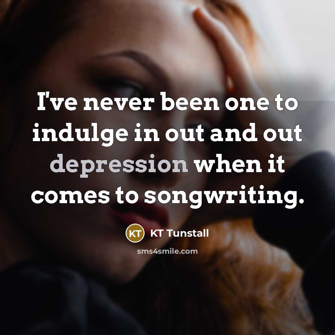 “I've never been one to indulge in out and out…” quote by KT Tunstall
