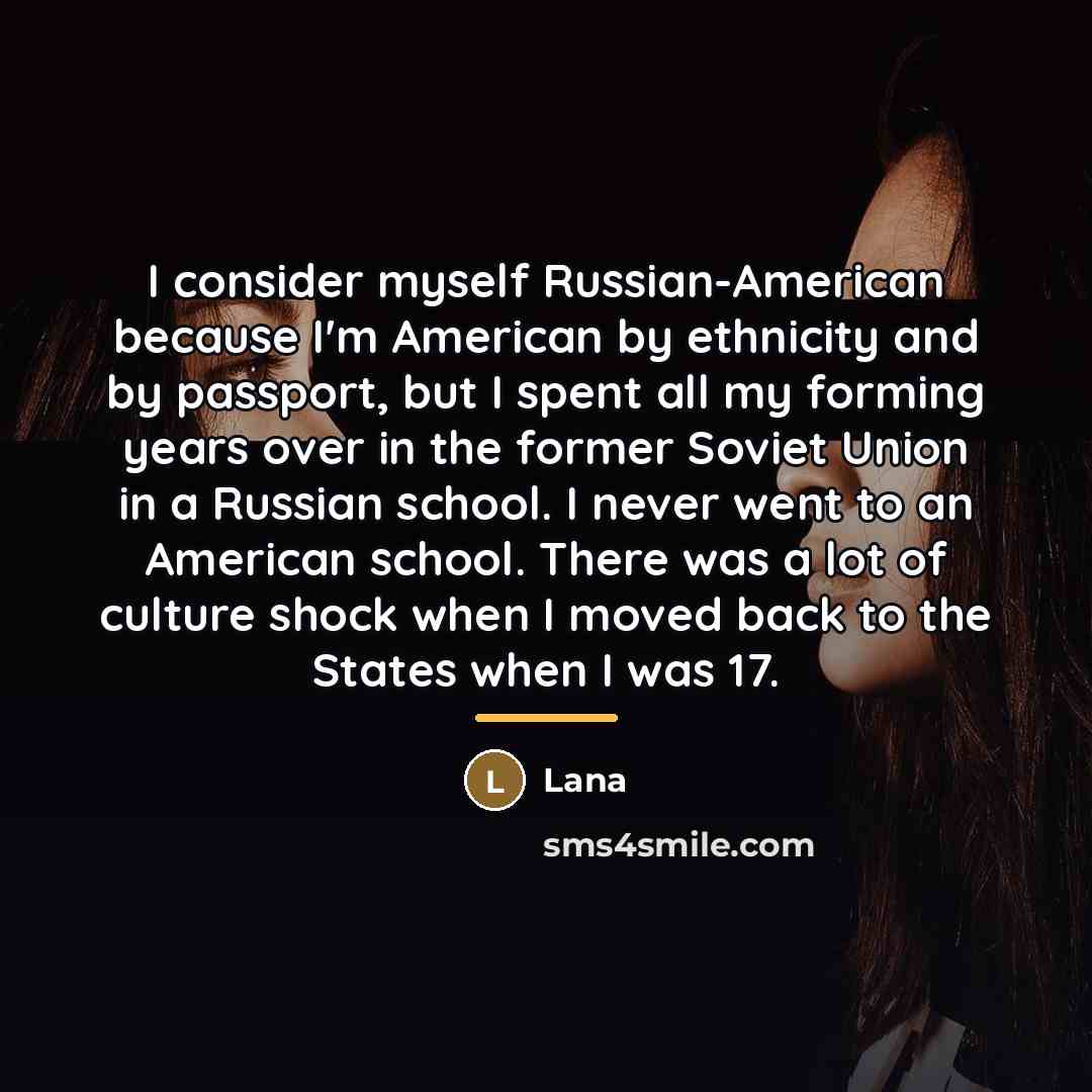“I consider myself Russian-American because I'm American by ethnicity and…” quote by Lana