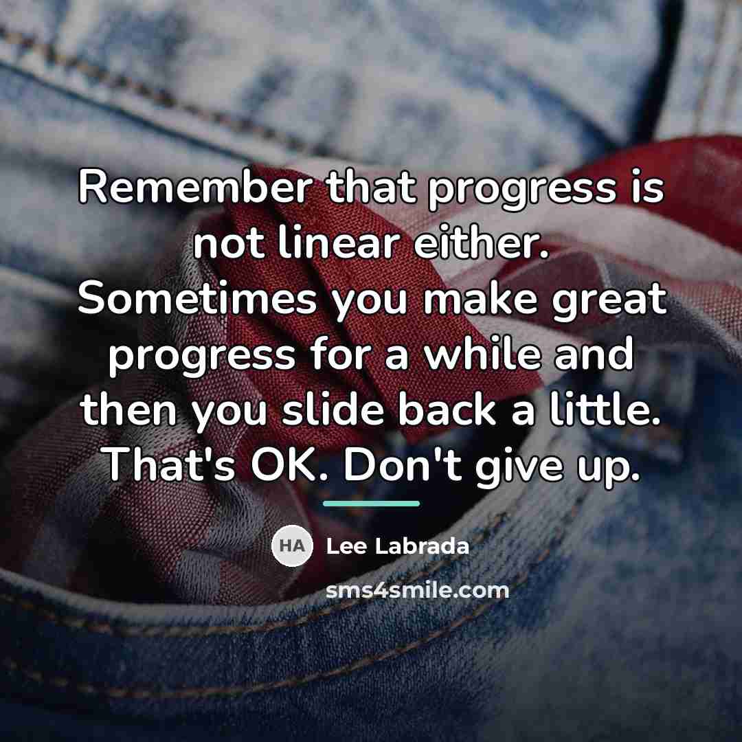 “Remember that progress is not linear either. Sometimes you make…” quote by Lee Labrada