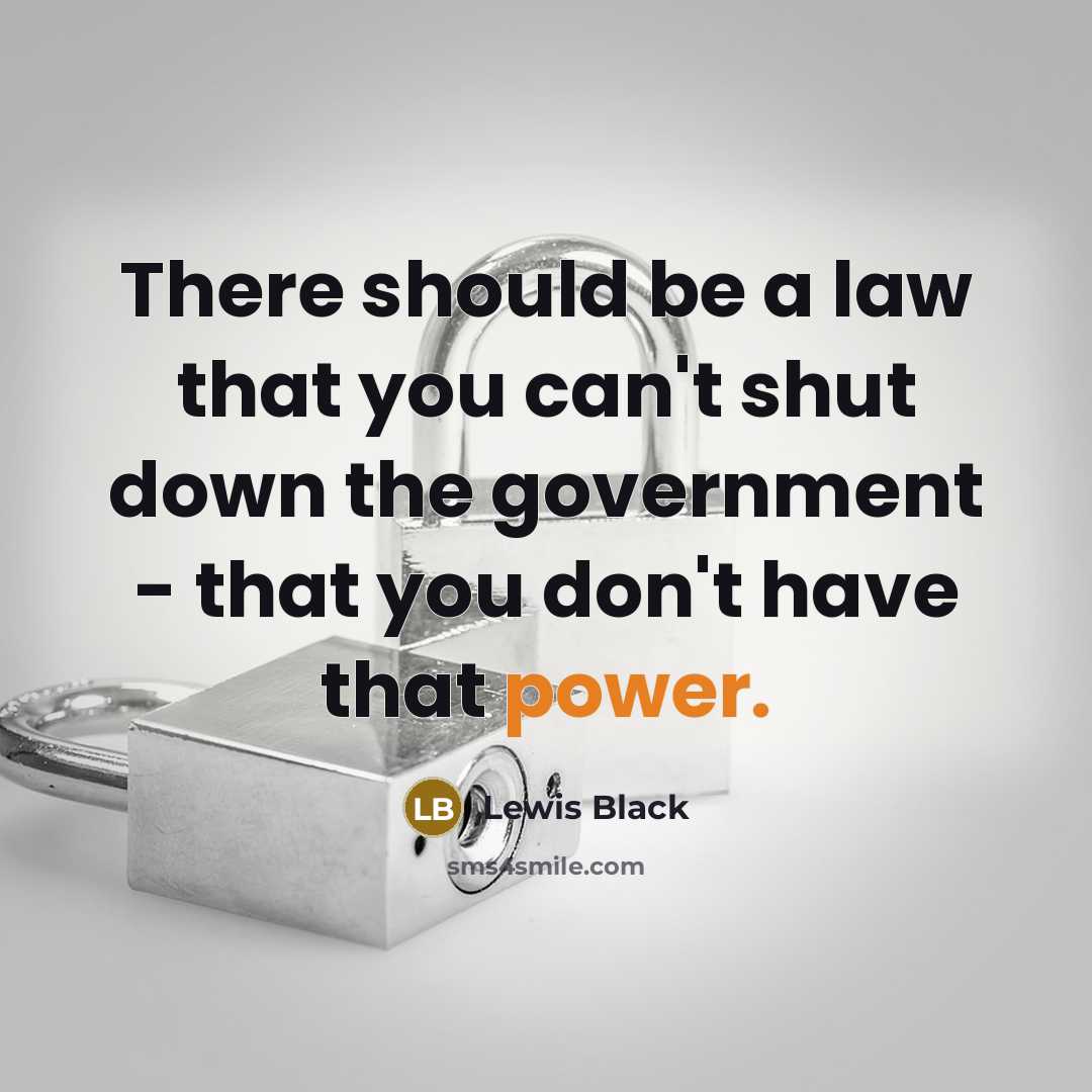 “There should be a law that you can't shut down…” quote by Lewis Black