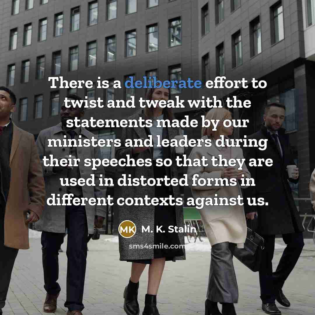 “There is a deliberate effort to twist and tweak with…” quote by M. K. Stalin