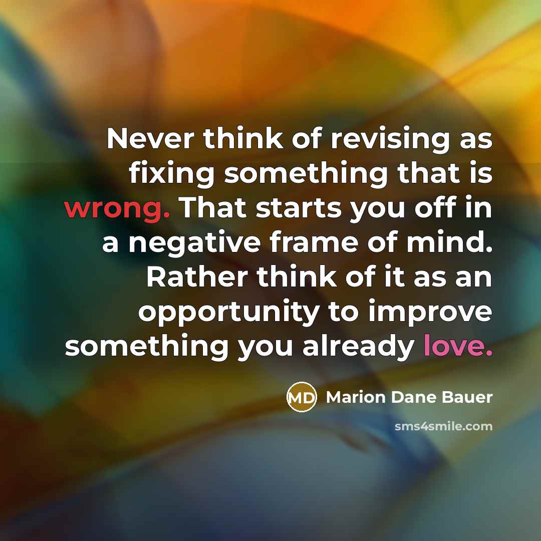 “Never think of revising as fixing something that is wrong.…” quote by Marion Dane Bauer