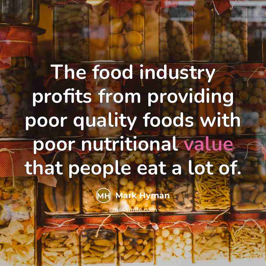 “The food industry profits from providing poor quality foods with…” quote by Mark Hyman