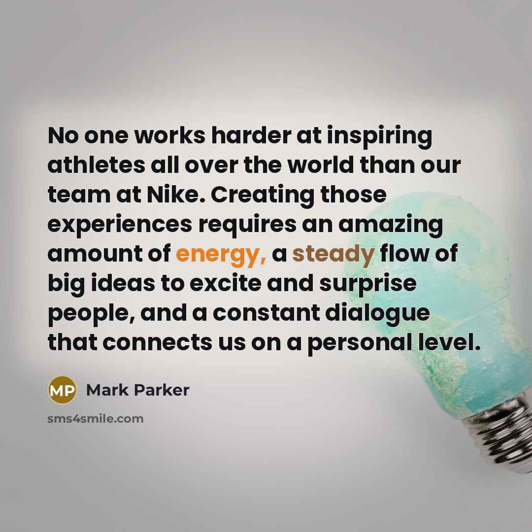 “No one works harder at inspiring athletes all over the…” quote by Mark Parker