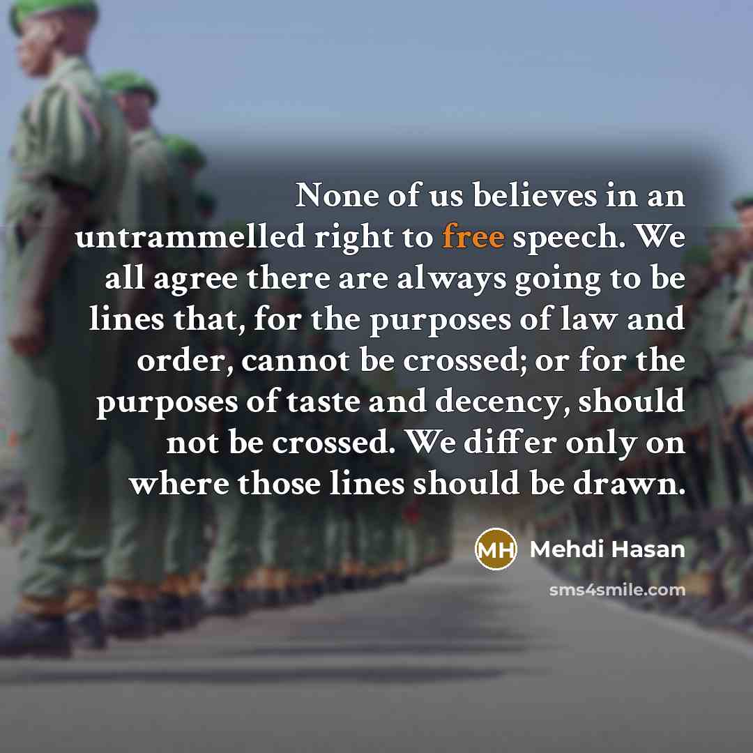 “None of us believes in an untrammelled right to free…” quote by Mehdi Hasan