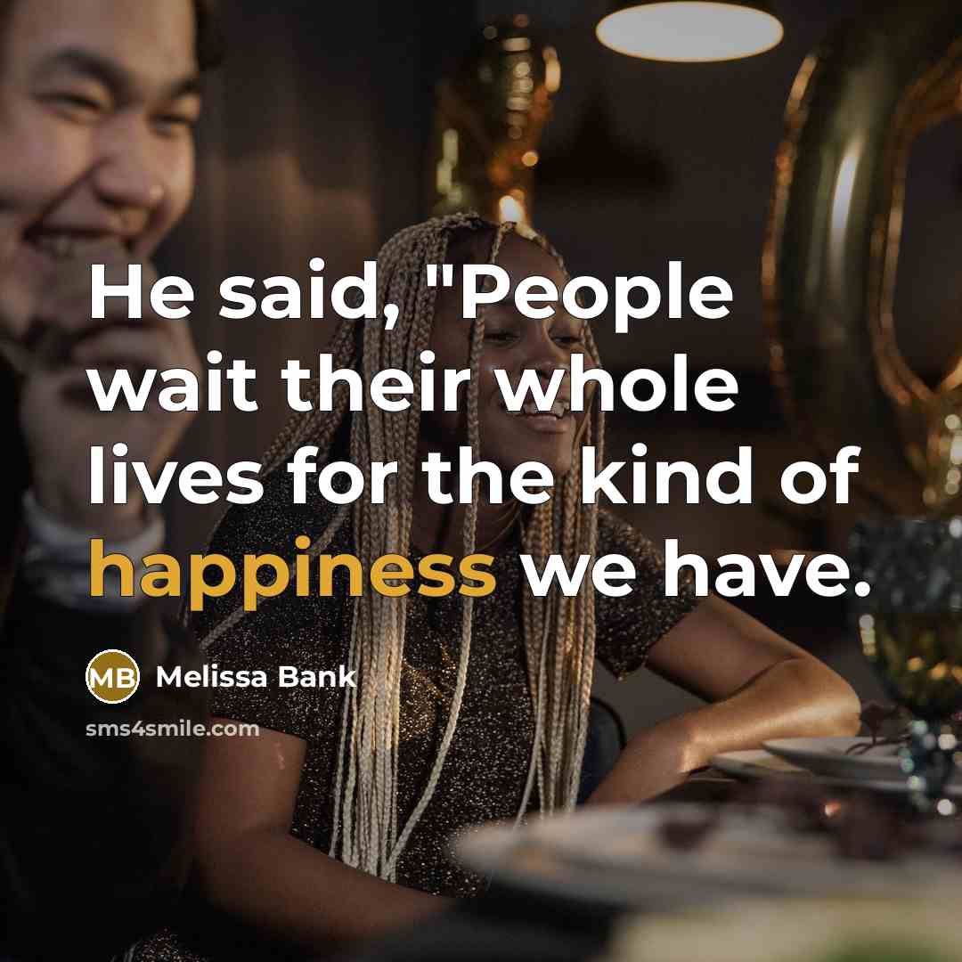 “He said, "People wait their whole lives for the kind…” quote by Melissa Bank