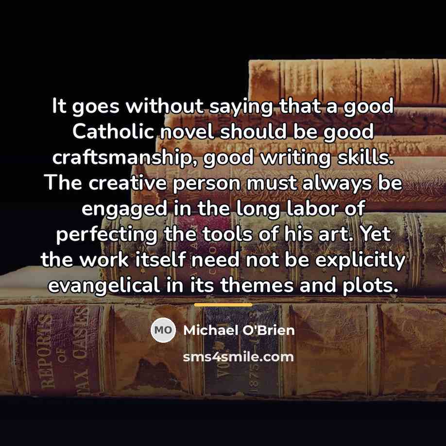 “It goes without saying that a good Catholic novel should…” quote by Michael O'Brien