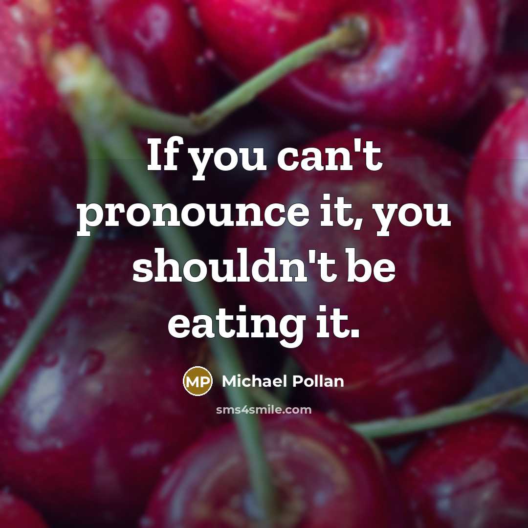 “If you can't pronounce it, you shouldn't be eating it.…” quote by Michael Pollan