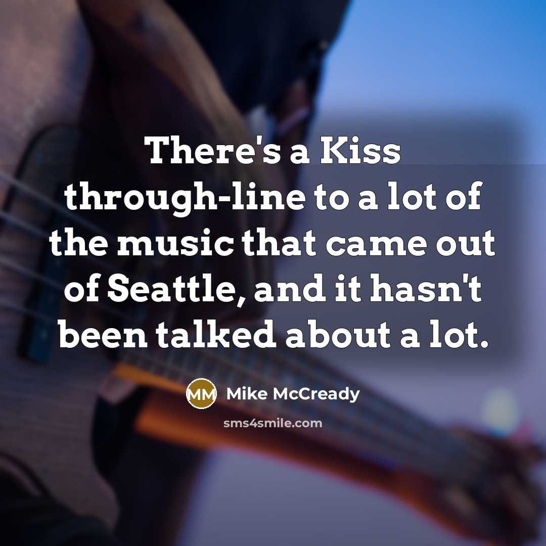 “There's a Kiss through-line to a lot of the music…” quote by Mike McCready