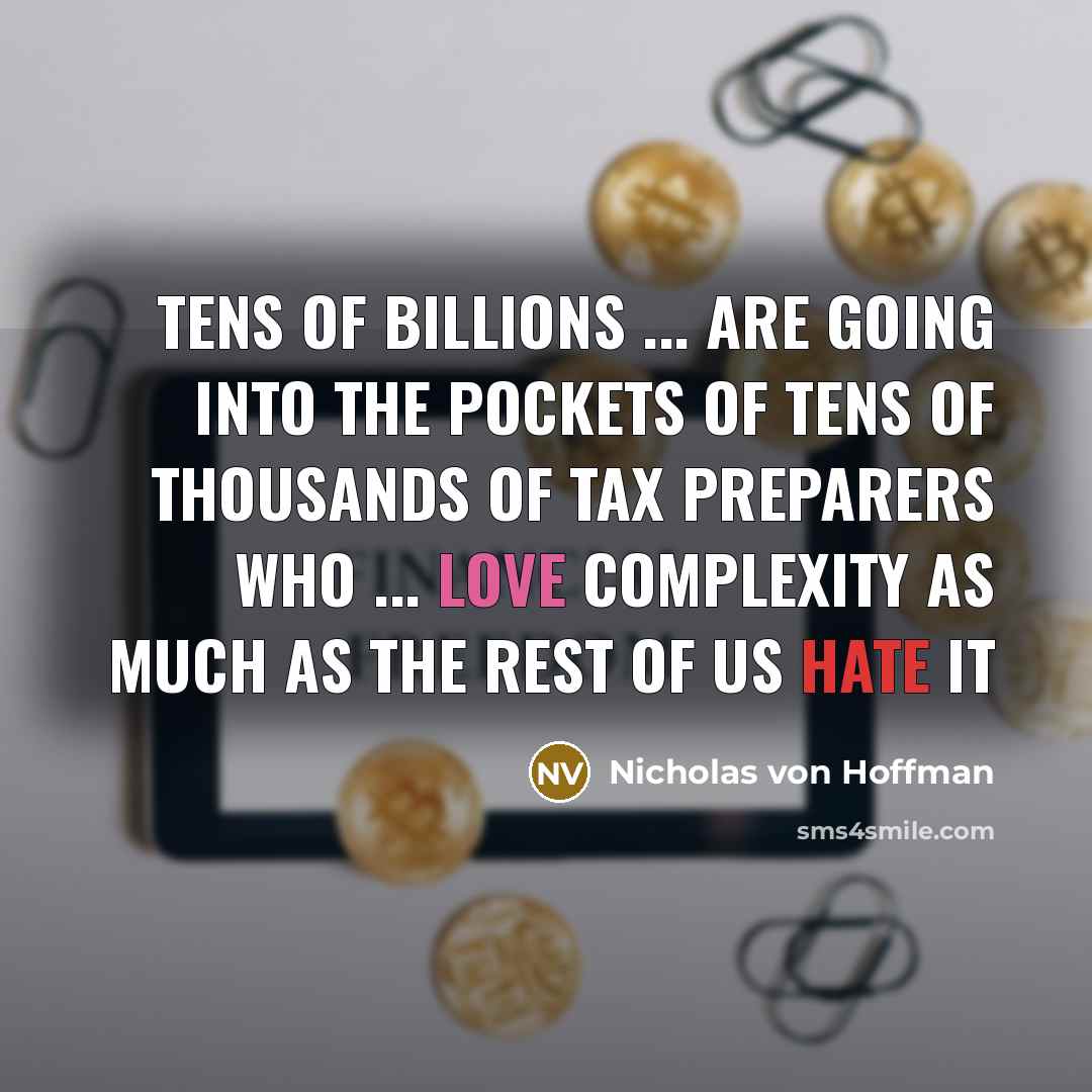 “Tens of billions ... are going into the pockets of…” quote by Nicholas von Hoffman