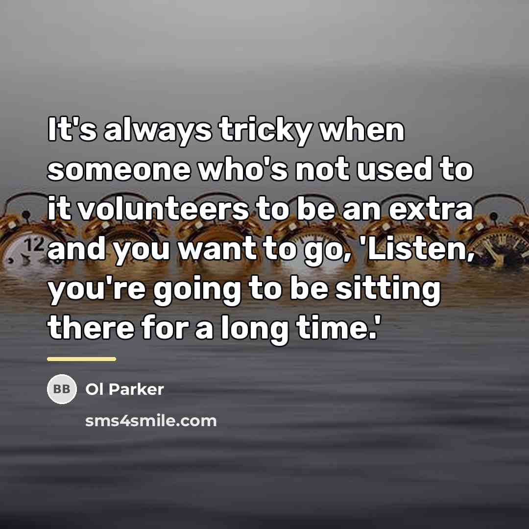 “It's always tricky when someone who's not used to it…” quote by Ol Parker