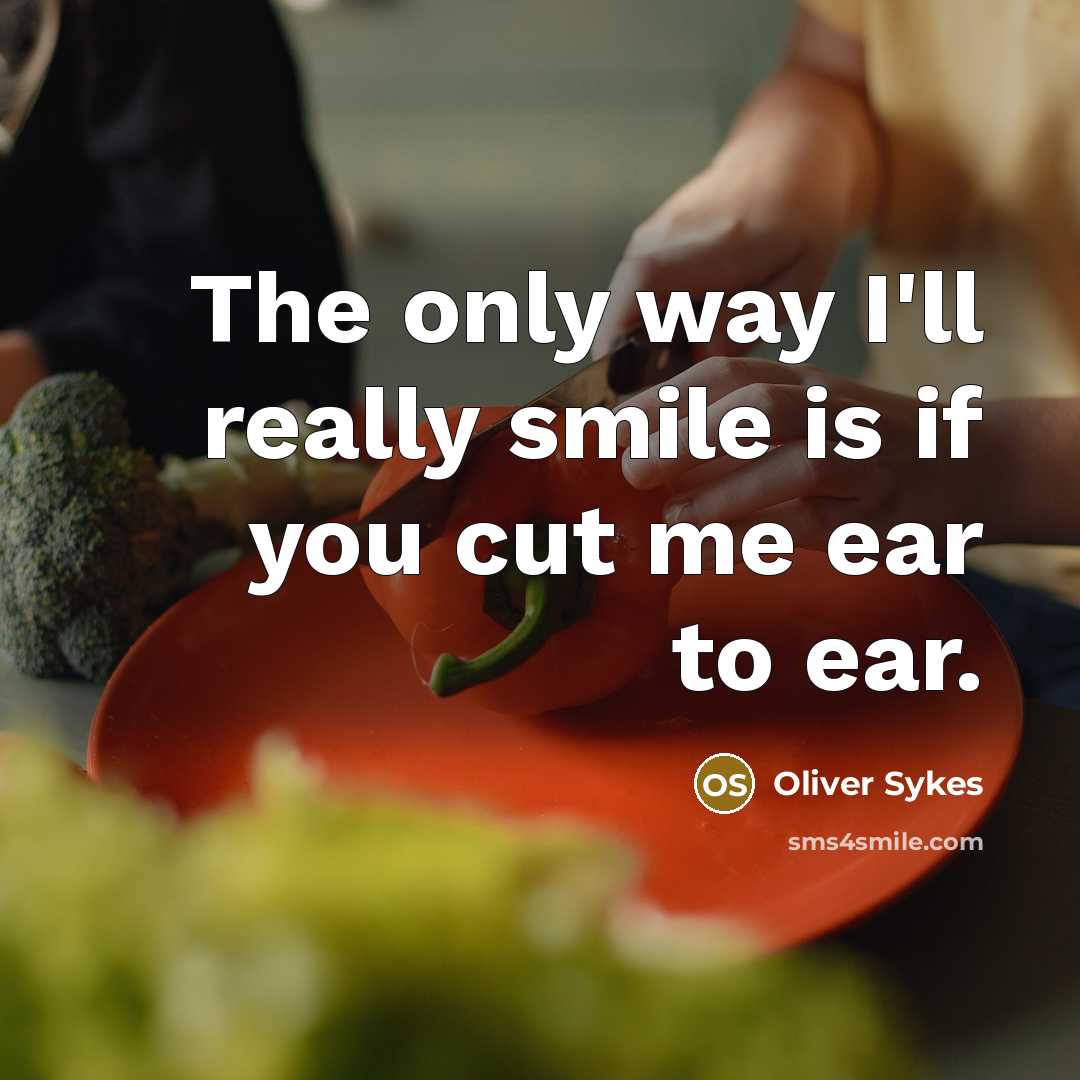 “The only way I'll really smile is if you cut…” quote by Oliver Sykes