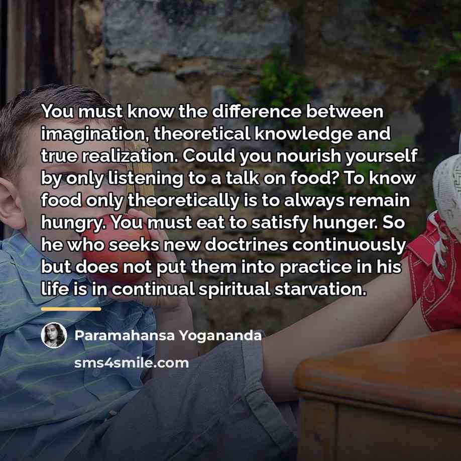“You must know the difference between imagination, theoretical knowledge and…” quote by Paramahansa Yogananda