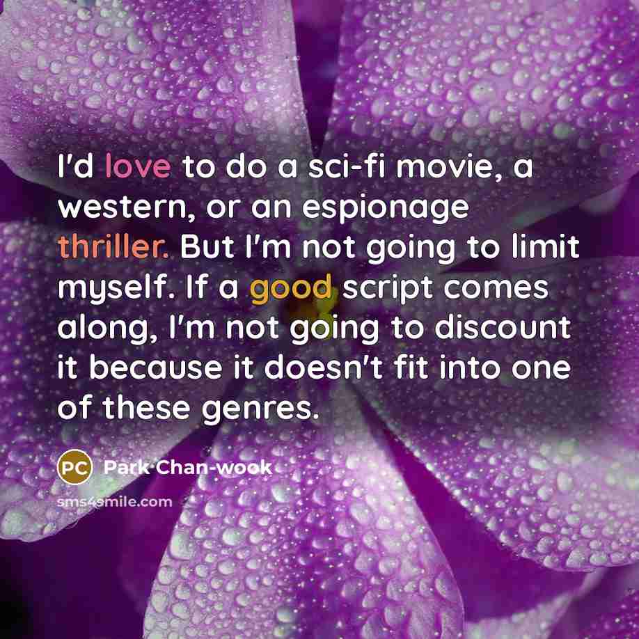 “I'd love to do a sci-fi movie, a western, or…” quote by Park Chan-wook