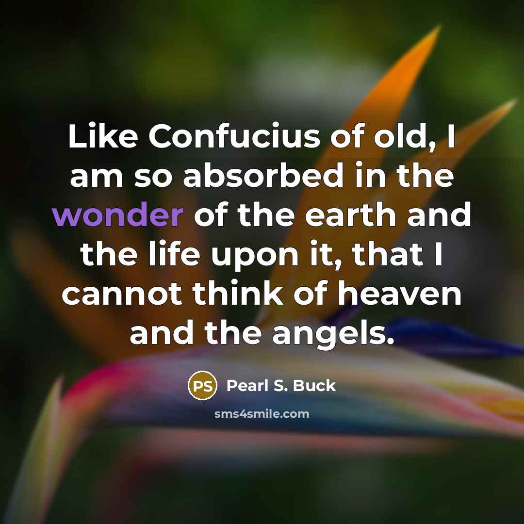 “Like Confucius of old, I am so absorbed in the…” quote by Pearl S. Buck