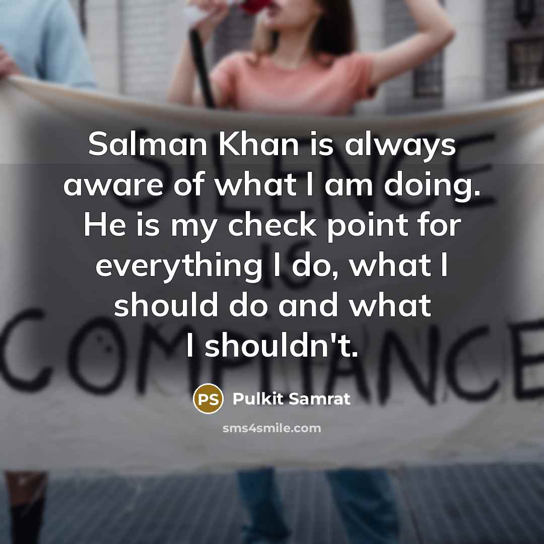 “Salman Khan is always aware of what I am doing.…” quote by Pulkit Samrat