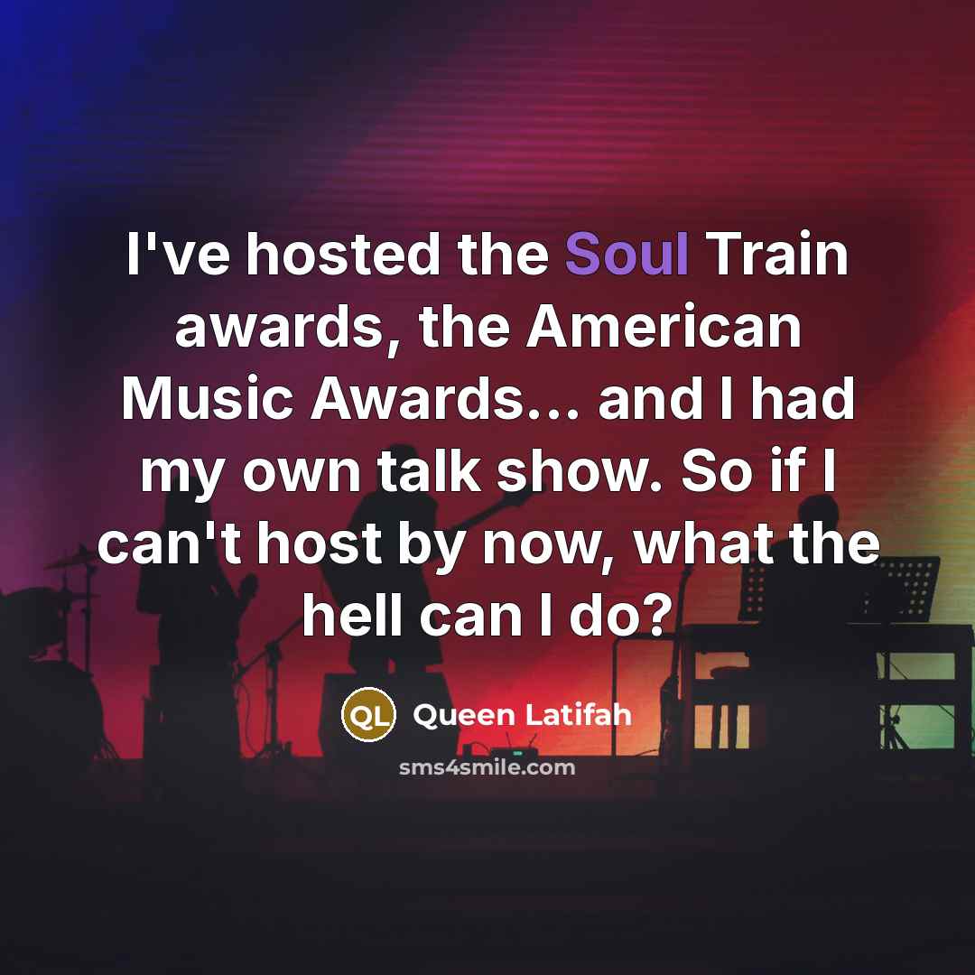 “I've hosted the Soul Train awards, the American Music Awards...…” quote by Queen Latifah
