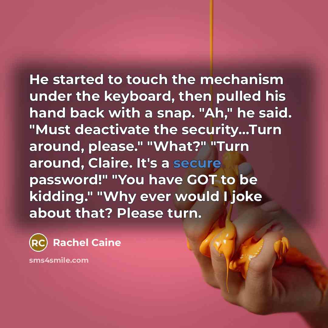 “He started to touch the mechanism under the keyboard, then…” quote by Rachel Caine